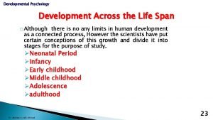 Developmental Psychology Development Across the Life Span Although
