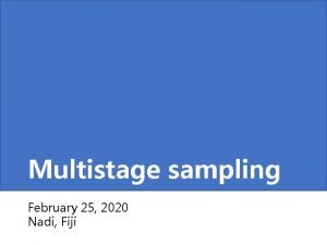 Multistage sampling February 25 2020 Nadi Fiji The