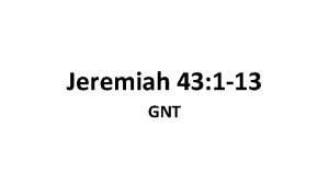 Jeremiah 43 1 13 GNT Jeremiah Is Taken