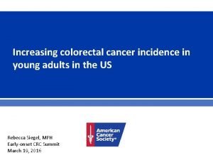Increasing colorectal cancer incidence in young adults in