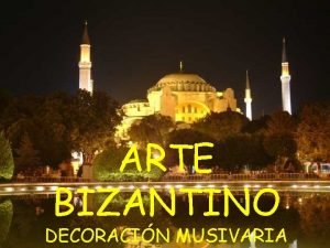 ARTE BIZANTINO DECORACIN MUSIVARIA EL MOSAICO COMO REVESTIMIENTO