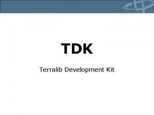 TDK Terralib Development Kit Agenda Viso Geral Modelo