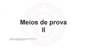 Meios de prova II Prof Associado Maurcio Zanoide