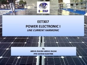 EET 307 POWER ELECTRONIC I LINE CURRENT HARMONIC