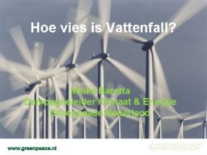 Hoe vies is Vattenfall Meike Baretta Campagneleider Klimaat