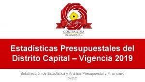 Estadsticas Presupuestales del Distrito Capital Vigencia 2019 Subdireccin