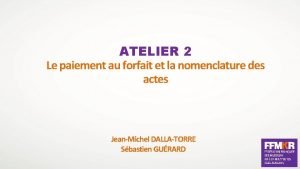 ATELIER 2 Le paiement au forfait et la