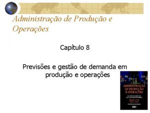 Administrao de Produo e Operaes Captulo 8 Previses