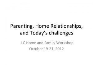 Parenting Home Relationships and Todays challenges LLC Home