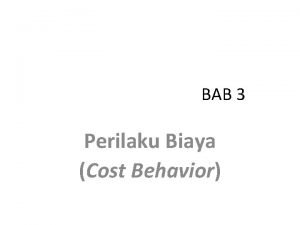 BAB 3 Perilaku Biaya Cost Behavior Makna perilaku