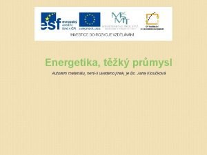 Energetika tk prmysl Autorem materilu nenli uvedeno jinak