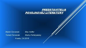 PREDSTAVITELIA POVOJNOVEJ LITERATRY Marek ervenk Max Hoffer Tom