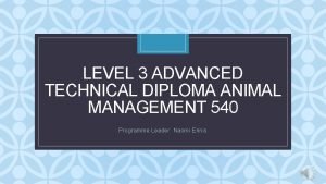 LEVEL 3 ADVANCED TECHNICAL DIPLOMA ANIMAL MANAGEMENT 540