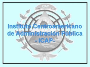 Instituto Centroamericano de Administracin Pblica ICAP La educacin