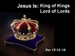 He is king of kings and lord of lords
