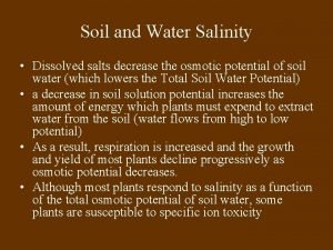 Soil and Water Salinity Dissolved salts decrease the