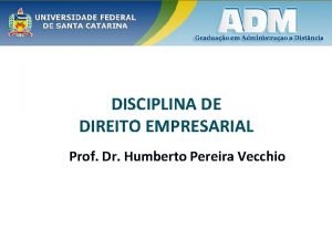 DISCIPLINA DE DIREITO EMPRESARIAL Prof Dr Humberto Pereira