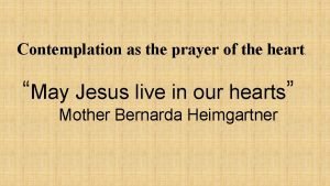 Contemplation as the prayer of the heart May