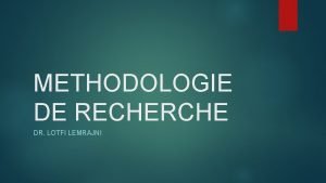 METHODOLOGIE DE RECHERCHE DR LOTFI LEMRAJNI PLAN I