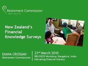 New Zealands Financial Knowledge Surveys DIANA CROSSAN Retirement
