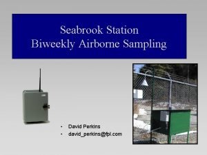 Seabrook Station Biweekly Airborne Sampling David Perkins davidperkinsfpl