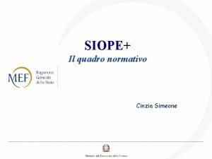 SIOPE Il quadro normativo Cinzia Simeone SIOPE levoluzione