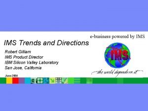 IBM Software Group IMS Trends and Directions Robert