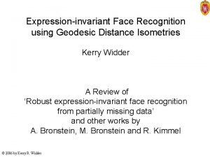 Expressioninvariant Face Recognition using Geodesic Distance Isometries Kerry