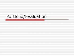 PortfolioEvaluation Sinn und Zweck eines Portfolios Gegenstand gegliederte