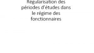 Rgularisation des priodes dtudes dans le rgime des