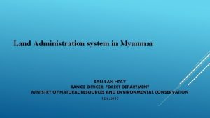 Land Administration system in Myanmar SAN HTAY RANGE