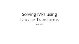 Advantages of laplace transform