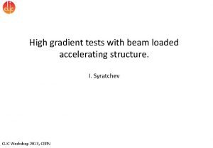 High gradient tests with beam loaded accelerating structure