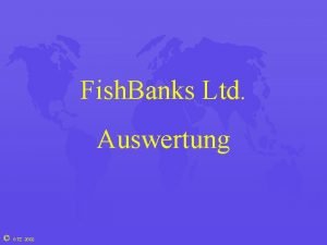 Fish Banks Ltd Auswertung GTZ 2002 Typisches Verhalten