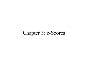 Chapter 5 zScores a b X 76 is