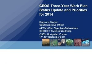 CEOS ThreeYear Work Plan Status Update and Priorities