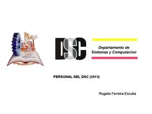 PERSONAL DEL DSC 2013 Rogelio Ferreira Escutia Personal