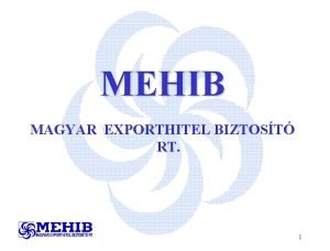 MEHIB MAGYAR EXPORTHITEL BIZTOST RT 1 MI A