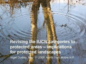 Revising the IUCN categories to protected areas implications