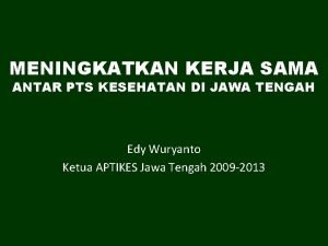 MENINGKATKAN KERJA SAMA ANTAR PTS KESEHATAN DI JAWA