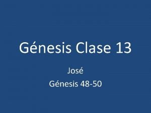 Gnesis Clase 13 Jos Gnesis 48 50 Bosquejo
