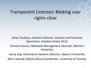 Transparent Licenses Making user rights clear Amaz Taufique