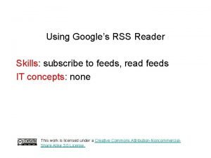 Using Googles RSS Reader Skills subscribe to feeds