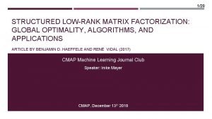 120 STRUCTURED LOWRANK MATRIX FACTORIZATION GLOBAL OPTIMALITY ALGORITHMS