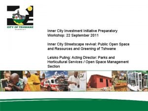 Inner City Investment Initiative Preparatory Workshop 22 September