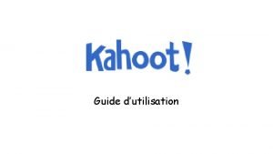 Guide dutilisation Kahoot est une application en ligne