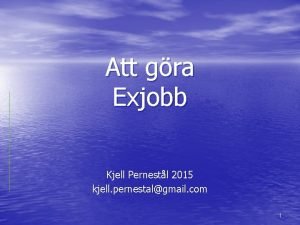 Att gra Exjobb Kjell Pernestl 2015 kjell pernestalgmail
