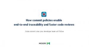 How commit policies enable endtoend traceability and faster