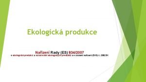 Ekologick produkce Nazen Rady ES 8342007 o ekologick