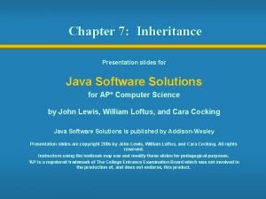 Chapter 7 Inheritance Presentation slides for Java Software